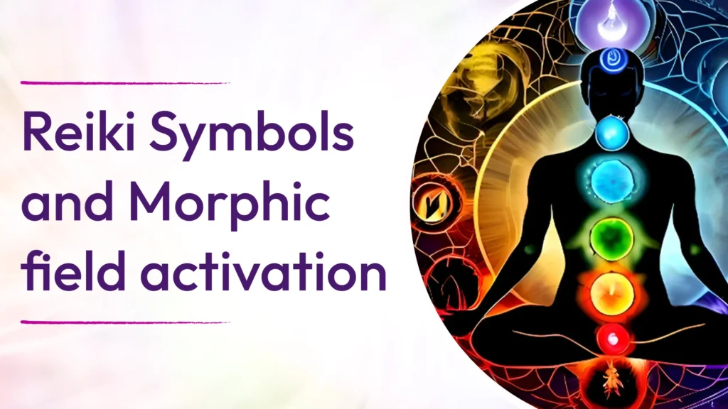 Reiki Symbols and Morphic field activation