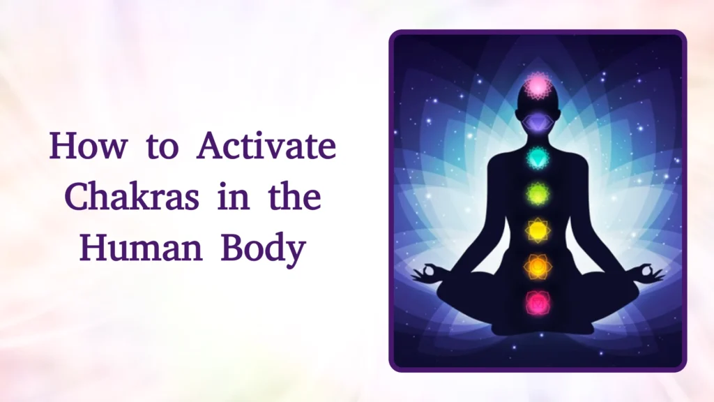How to Activate Chakras in the Human Body