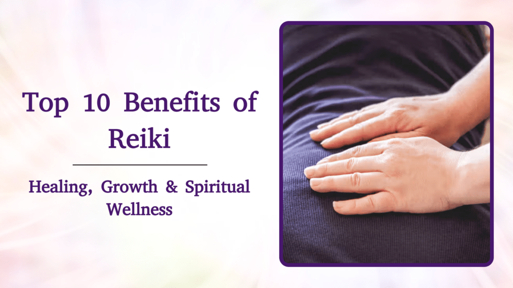 Top 10 Benefits of Reiki Healing and How to Become a Certified Reiki Healer in India