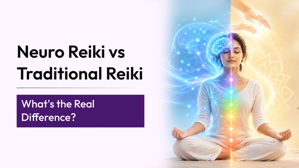 Neuro Reiki vs Traditional Reiki: How Do Mindset Practices and Energy-Based Practices Differ?